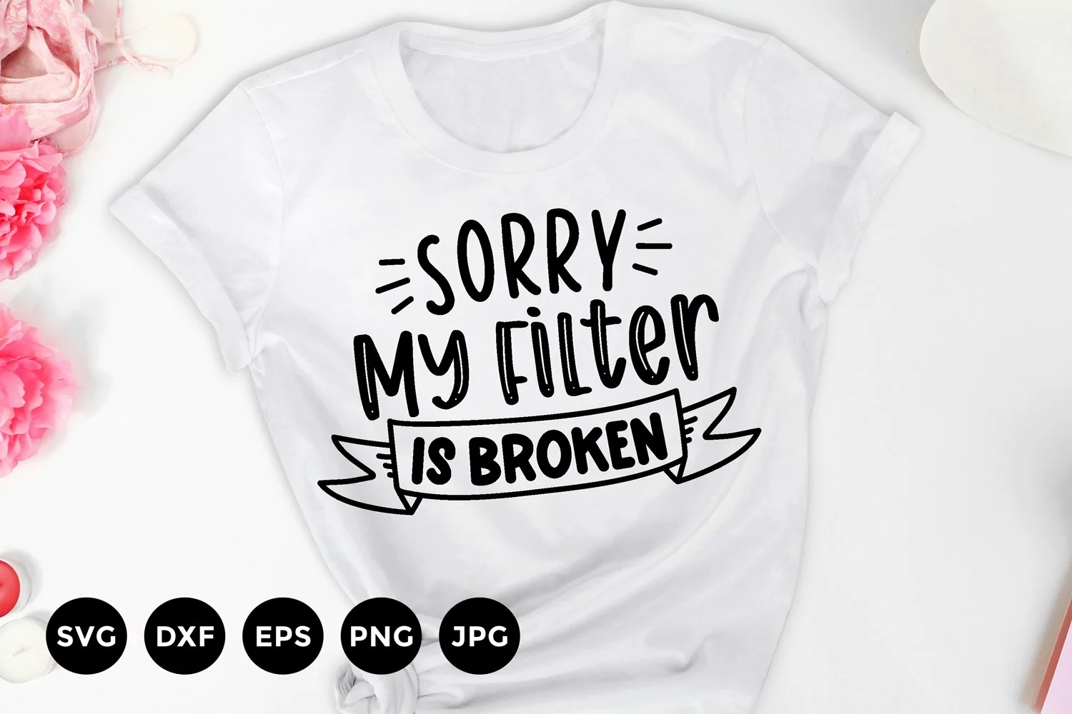 Sorry my filter is broken | Sarcastic Quote Svg | Funny Svg product image 1