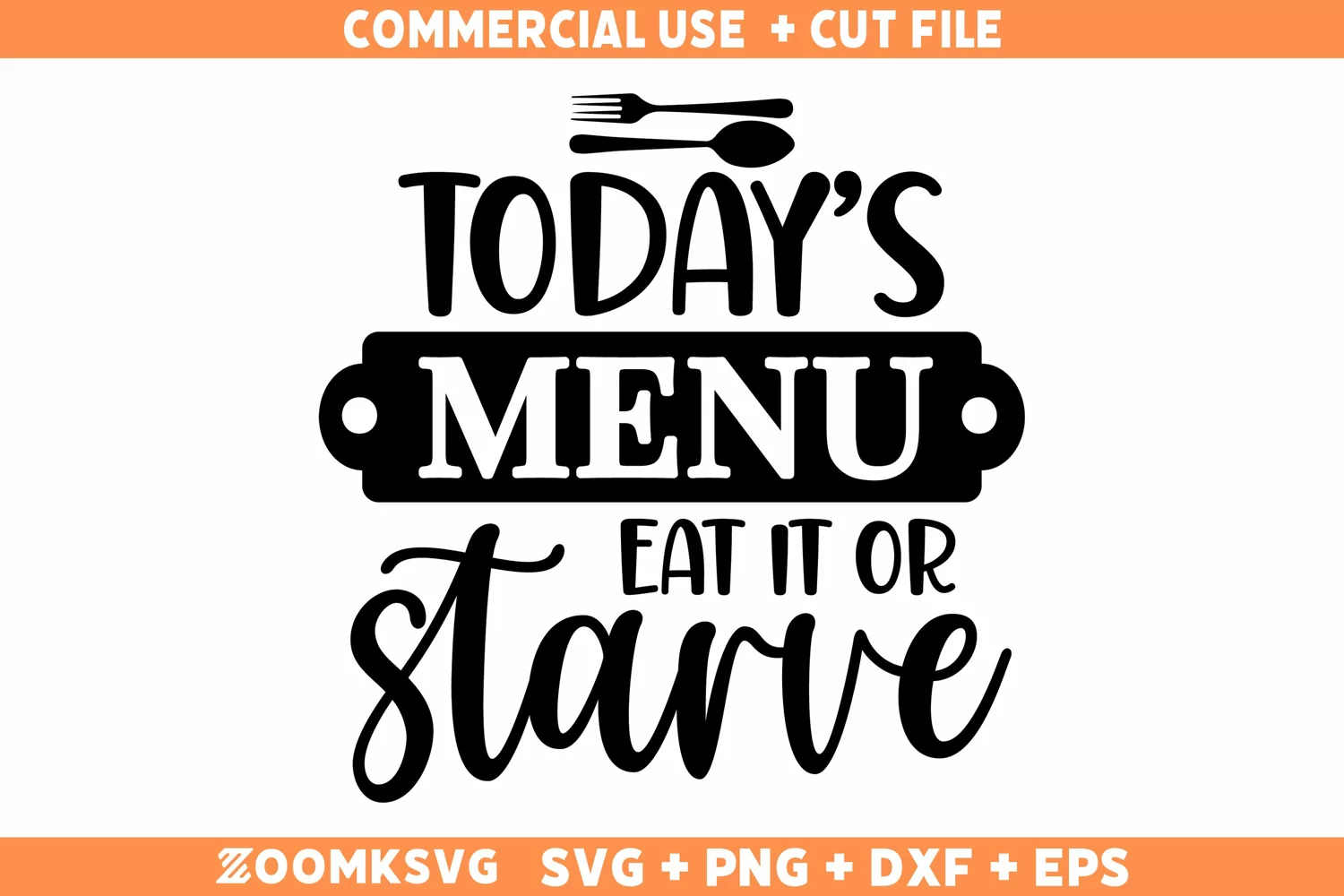 Today's menu eat it or starve SVG, Kitchen SVG File product image 1
