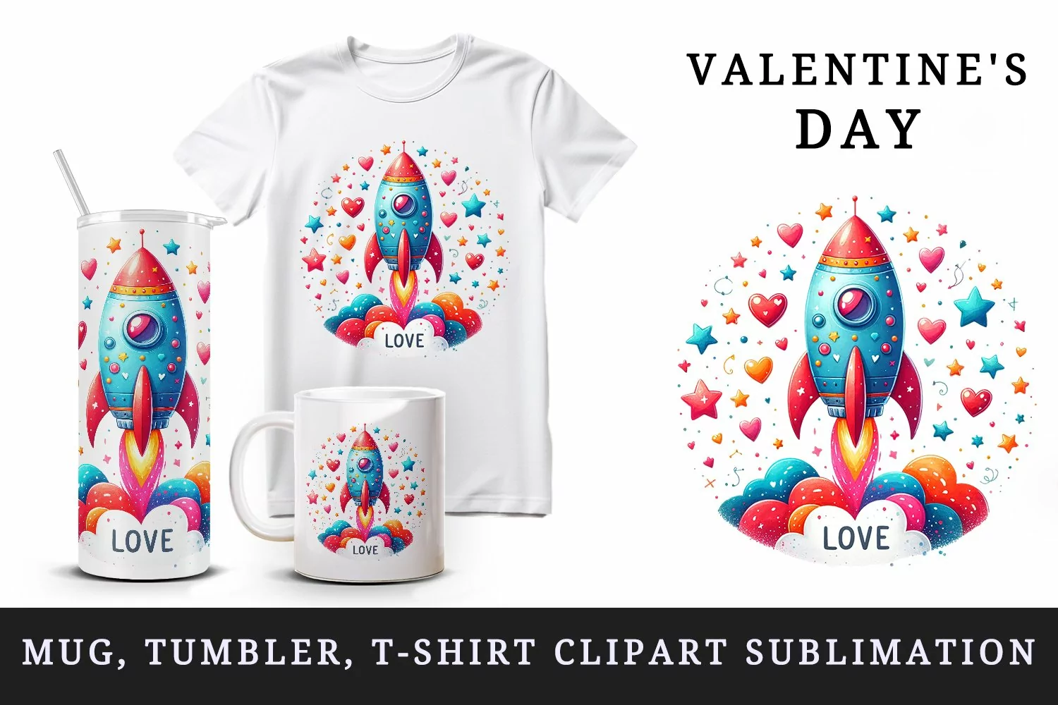 Watercolor colorful rocket tiny hearts stars Love quote Valentine Day print 20 oz tumbler skinny mug wrap clipart t-shirt sublimation printable design