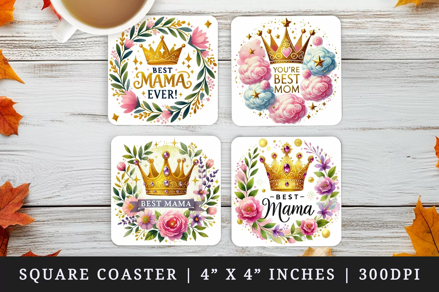 Watercolor floral golden crown sparkles and leaves Best Mama Ever Mom is quote Mothers Day print square coaster mug coasters sublimation design