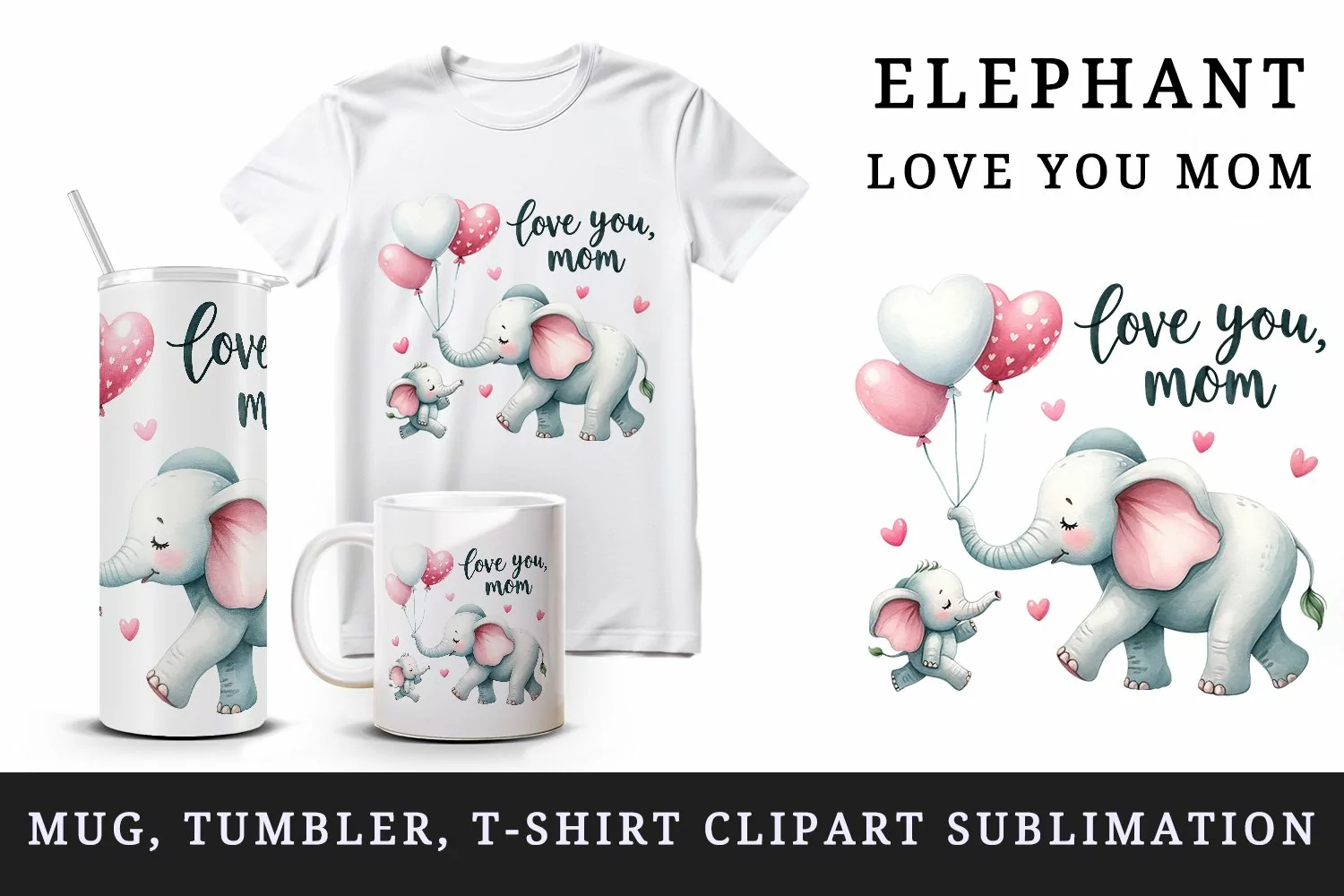 Watercolor mother child elephant heart balloons Love You Mom quote print 20 oz tumbler skinny mug wrap clipart t-shirt sublimation printable design