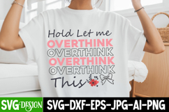 Hold Let me overthink this SVG Design,Sarcastic svg design Product Image 1