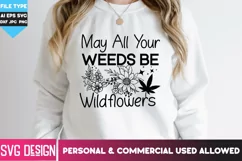 May All Your Weeds Be Wildflowers - Weed SVG Cut Files Product Image 1