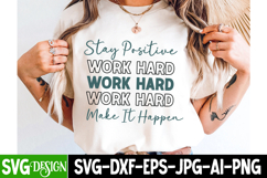 Stay Positive Work Make it Happen Svg Design,Positive Svg Product Image 2