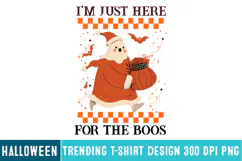 I'm Just Here For the Boos png,I'm Just Here For the Boos Product Image 1
