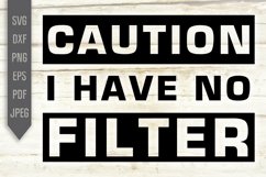 Caution I Have No Filter Svg. Funny Woman Svg. Sarcastic Svg Product Image 2