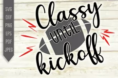 Classy Until Kickoff Svg. Funny Football Mom Shirt dxf png Product Image 2