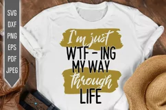 WTFing My Way Through Life Svg. I'm Just WTF-ing Svg. Funny Product Image 1