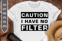 Caution I Have No Filter Svg. Funny Woman Svg. Sarcastic Svg Product Image 1