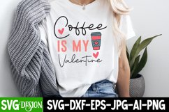 coffee is my Valentine,coffee is my Valentine SVG Design 