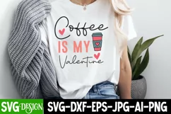 coffee is my Valentine,coffee is my Valentine SVG Design 