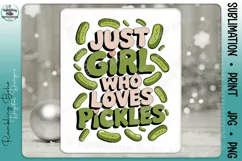 Just A Girl Who Loves Pickles Funny Food Product Image 1