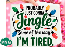 Probably Just Gonna Jingle Christmas PNG Product Image 3