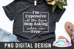 Funny Sublimation | I'm Expensive All The Time Product Image 2