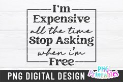 Funny Sublimation | I'm Expensive All The Time Product Image 3