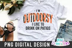 Funny Sublimation | I'm Outdoorsy I Like To Drink On Patios Product Image 1