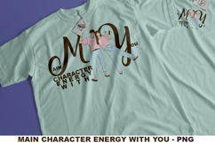 Sublimation Design: Main Character Energy with You Product Image 1