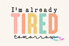 Funny Sublimation | Already Tired Tomorrow Product Image 2