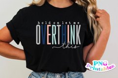 Funny Sublimation | Hold On Let Me Overthink This Product Image 3