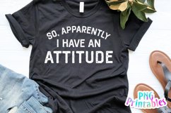 Funny Sublimation | So Apparently I Have An Attitude Product Image 2