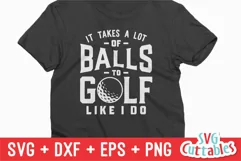 Golf SVG | It Takes A Lot Of Balls | Golf Shirt Design Product Image 2