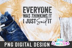 Funny Sublimation | Everyone Was Thinking It I Just Said it Product Image 1
