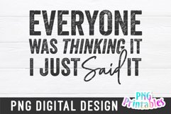 Funny Sublimation | Everyone Was Thinking It I Just Said it Product Image 2