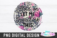 Funny Sublimation | Hold On Let Me Overthink This Product Image 1