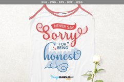 Never say Sorry for being Honest - svg, printable Product Image 1