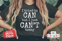 Funny SVG Cut File | I Tried To Can But I Just Can't Product Image 1