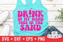 Summer SVG | A Drink In My Hand Toes In The Sand Product Image 3