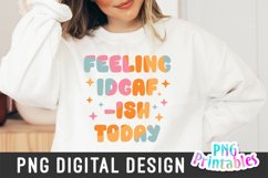 Funny Sublimation | Feeling IDGAF-ISH Today Product Image 2