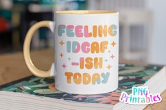 Funny Sublimation | Feeling IDGAF-ISH Today Product Image 3