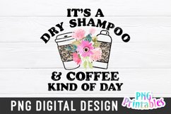 Funny Sublimation | It's a Dry Shampoo And Coffee Product Image 1