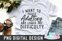 Funny Sublimation | I Want To Pause Adulting Product Image 1