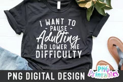 Funny Sublimation | I Want To Pause Adulting Product Image 2