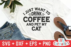 Cat SVG | I Just Want To Drink Coffee And Pet My Cat Product Image 1