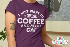 Cat SVG | I Just Want To Drink Coffee And Pet My Cat Product Image 5