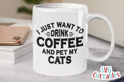 Cat SVG | I Just Want To Drink Coffee And Pet My Cat Product Image 3