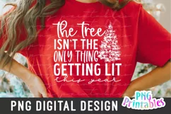 Christmas PNG | The Tree Isn't the Only Thing Getting Lit Product Image 2