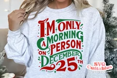 Christmas SVG | I'm Only A Morning Person On December 25th Product Image 3