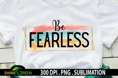 Sublimation Be Fearless Christian Quotes PNG Watercolor Product Image 1