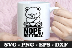 Funny Grumpy Bear Nope Not Today SVG Mug Design Product Image 1