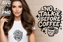 4x Sarcastic No Talkie Before Coffee SVG Cut Files Shirt Product Image 2