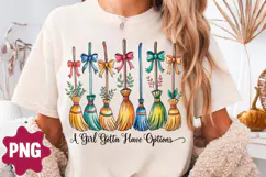 A Girl Gotta Have Options Witch Brooms Png Sublimation Product Image 1