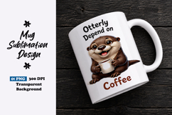 Otterly Depend on Coffee Otter Clipart Sublimation PNG Product Image 1