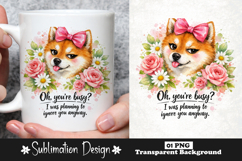 Cute Shiba Inu Dog Quote Oh You're Busy I Was Planning PNG Product Image 1