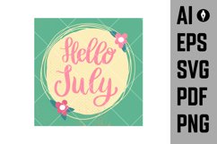 Hello July. Lettering phrase on background with flowers deco Product Image 1