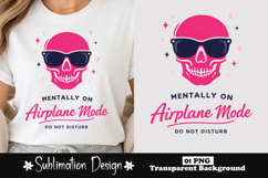 Mentally On Airplane Mode Skull Sublimation Design Product Image 1