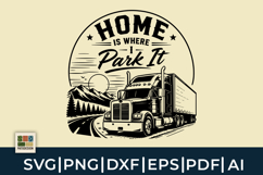 Home Is Where I Park It Truck Driver SVG Product Image 1